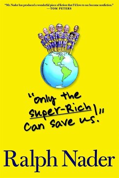 Only the Super-Rich Can Save Us! - Nader, Ralph
