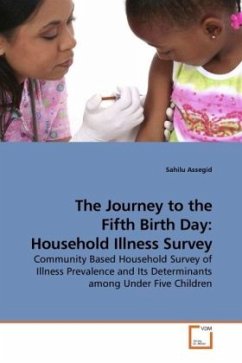 The Journey to the Fifth Birth Day: Household Illness Survey - Assegid, Sahilu