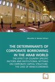 THE DETERMINANTS OF CORPORATE BORROWING IN THE ARAB WORLD