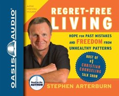 Regret-Free Living: Hope for Past Mistakes and Freedom from Unhealthy Patterns - Arterburn, Stephen; Shore, John