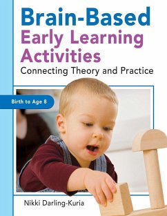 Brain-Based Early Learning Activities: Connecting Theory and Practice - Darling-Kuria, Nikki
