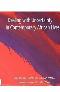 Dealing with Uncertainty in Contemporary African Lives - Haram, Liv; Yamba, C. Bawa