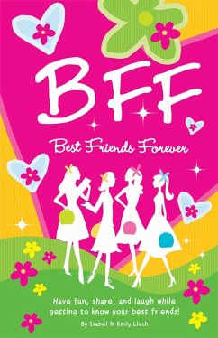 B.F.F. Best Friends Forever: Have Fun, Laugh, and Share While Getting to Know Your Best Friends! - Lluch, Isabel B.