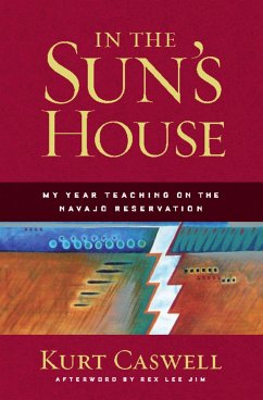 In the Sun's House: My Year Teaching on the Navajo Reservation - Caswell, Kurt