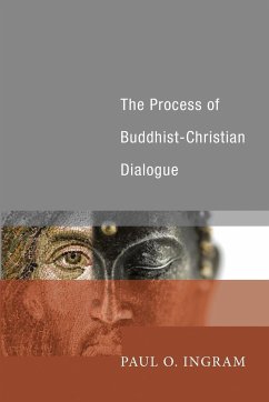 The Process of Buddhist-Christian Dialogue - Ingram, Paul O.