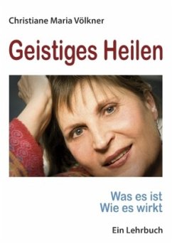 Geistiges Heilen - Völkner, Christiane M.