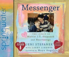 Messenger: The Legacy of Mattie J.T. Stepanek and Heartsongs - Stepanek, Jeni; Lindner, Larry