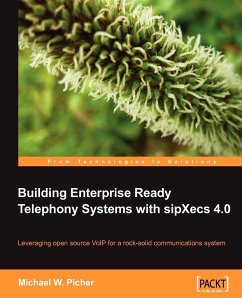 Building Enterprise Ready Telephony Systems with sipXecs 4.0 - Picher, Michael W