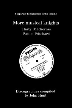 More Musical Knights. 4 Discographies. Hamilton Harty, Charles Mackerras, Simon Rattle, John Pritchard. [1997]. - Hunt, John