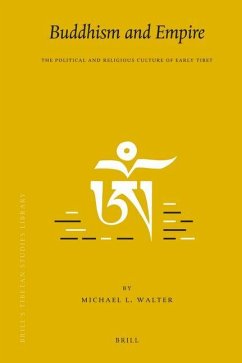 Buddhism and Empire: The Political and Religious Culture of Early Tibet - Walter, Michael