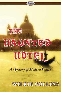 The Haunted Hotel (a Mystery of Modern Venice) - Collins, Wilkie