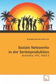 Soziale Netzwerke in der Serienproduktion Soziale Netzwerke in der Serienproduktion