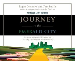 Journey to the Emerald City: Achieve a Competitive Edge by Creating a Culture of Accountability - Connors, Roger; Smith, Tom