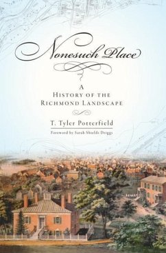 Nonesuch Place: A History of the Richmond Landscape - Potterfield, T. Tyler
