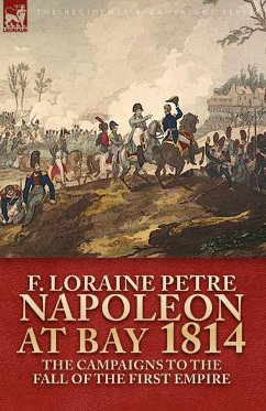Napoleon at Bay, 1814 - Petre, F. Loraine