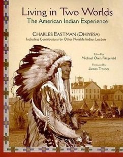 Living in Two Worlds: The American Indian Experience - Eastman, Charles