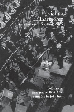 Wiener Philharmoniker 1 - Vienna Philharmonic and Vienna State Opera Orchestras. Discography Part 1 1905-1954. [2000]. - Hunt, John