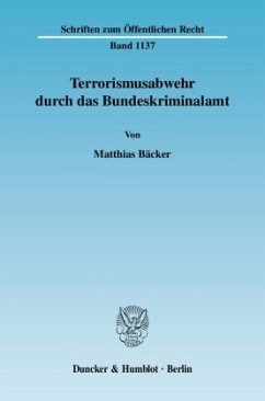 Terrorismusabwehr durch das Bundeskriminalamt. - Bäcker, Matthias