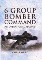 6 Group Bomber Command: an Operational Record - Ward, Chris