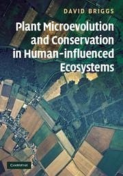 Plant Microevolution and Conservation in Human-Influenced Ecosystems - Briggs, David