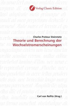 Theorie und Berechnung der Wechselstromerscheinungen - Steinmetz, Charles Pr.