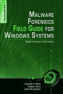 Malware Forensics Field Guide for Windows Systems - Malin, Cameron H.;Casey, Eoghan;Aquilina, James M.