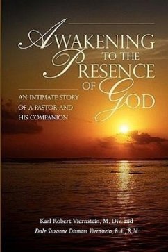 Awakening to the Presence of God An Intimate Story of a Pastor and His Companion - Viernstein, Dale; Viernstein, Karl