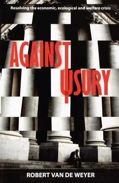 Against Usury - Resolving the economic and ecological crisis - de Weyer, Robert van