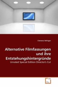 Alternative Filmfassungen und ihre Entstehungshintergründe - Relinger, Clemens