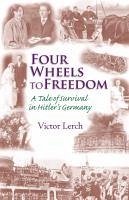 Four Wheels to Freedom - Lerch, Victor