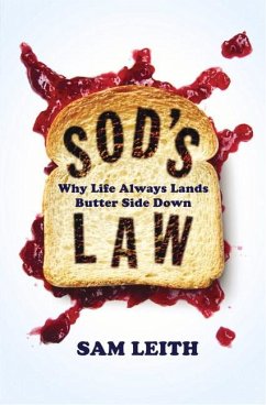 Sod's Law: Why Life Always Lands Butter Side Down - Leith, Sam