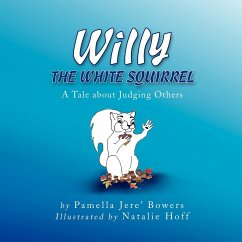 WILLY THE WHITE SQUIRREL - Bowers, Pamella Jere'