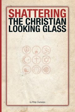 Shattering the Christian Looking Glass - Charleston, Philip