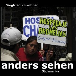 anders sehen - Südamerika - Kürschner, Siegfried