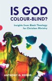 Is God Colour-Blind? - Insight from Black Theology for Christian Ministry