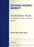 Troubadour Music: For Clarinet in B Flat and Piano (2006) - Bennett, Richard Rodney