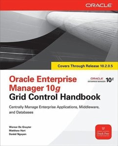 Oracle Enterprise Manager 10g Grid Control Handbook - DeGruyter, Werner;Hart, Matthew;Nguyen, Daniel