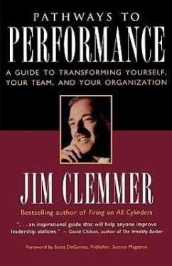 Pathways to Performance: A Guide to Transforming Yourself, Your Team, and Your Organization - Clemmer, Jim