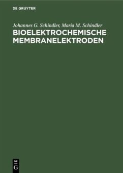 Bioelektrochemische Membranelektroden - Schindler, Johannes G.;Schindler, Maria M.