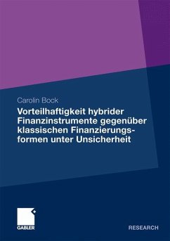 Vorteilhaftigkeit hybrider Finanzinstrumente gegenüber klassischen Finanzierungsformen unter Unsicherheit - Bock, Carolin