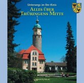 Alles über Thüringens Mitte / Entdeckungen im Ilm-Kreis Bd.1 Alles über Thüringens Mitte / Entdeckungen im Ilm-Kreis Bd.1
