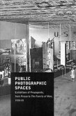 Public Photographic Spaces : propaganda exhibitions from Pressa to The Family of Man, 1928-1955