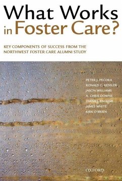 What Works in Foster Care? - Pecora, Peter J; Kessler, Ronald C; Williams, Jason; Downs, A Chris; English, Diana J; White, James; O'Brien, Kirk