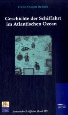 Geschichte der Schiffahrt im Atlantischen Ozean - Deuber, Franz A.