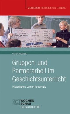 Gruppen- und Partnerarbeit im Geschichtsunterricht - Adamski, Peter