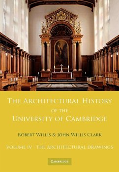 The Architectural History of the University of Cambridge and of the Colleges of Cambridge and Eton - Willis, Robert; Willis Clark, John