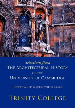 Selections from the Architectural History of the University of Cambridge - Willis, Robert; Willis Clark, John