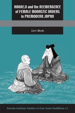 Hokkeji and the Reemergence of Female Monastic Orders in Premodern Japan - Meeks, Lori R