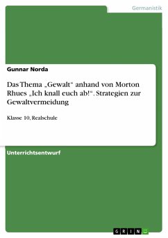 Das Thema ¿Gewalt¿ anhand von Morton Rhues ¿Ich knall euch ab!¿. Strategien zur Gewaltvermeidung - Norda, Gunnar