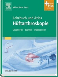 Lehrbuch und Atlas Hüftarthroskopie - Dienst, Michael (Hrsg.)